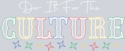 Do It For The Culture 10 - STK01662 (DTF Transfers)