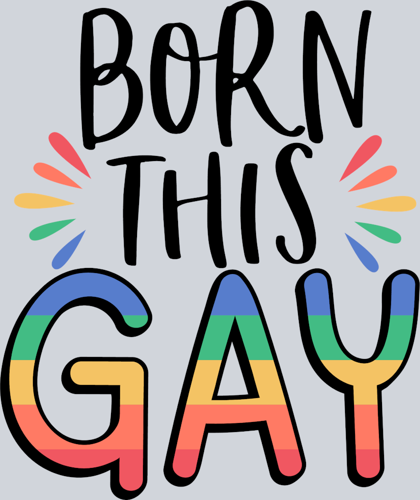 Born This Gay - STK01098 (DTF Transfers)