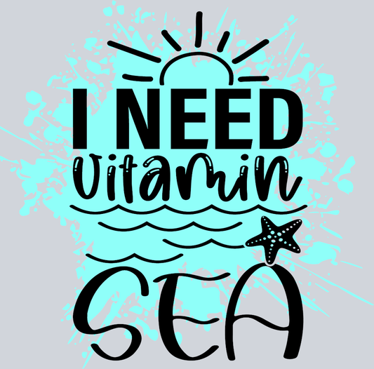 I Need Vitamin Sea - STK02999 (DTF Transfers)