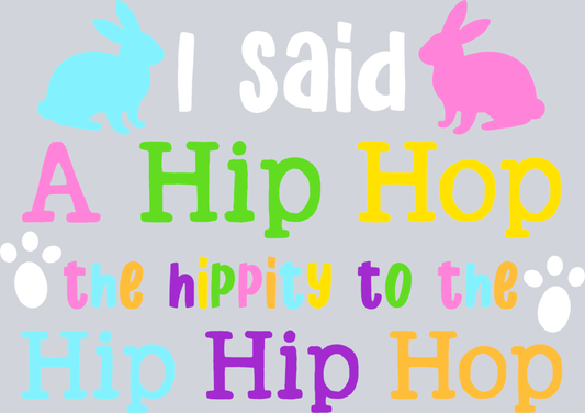Easter I Said A Hip Hop The Hippity To The Hip Hip Hop - STK01785 (DTF Transfers)