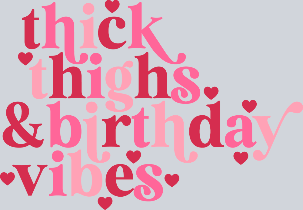Thick Thigh And Birthday Vibes - STK07682 (DTF Transfers)