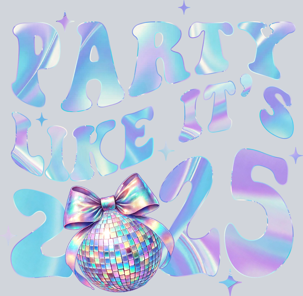Party Like It's 2025 - STK04690 (DTF Transfers)
