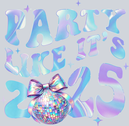 Party Like It's 2025 - STK04690 (DTF Transfers)