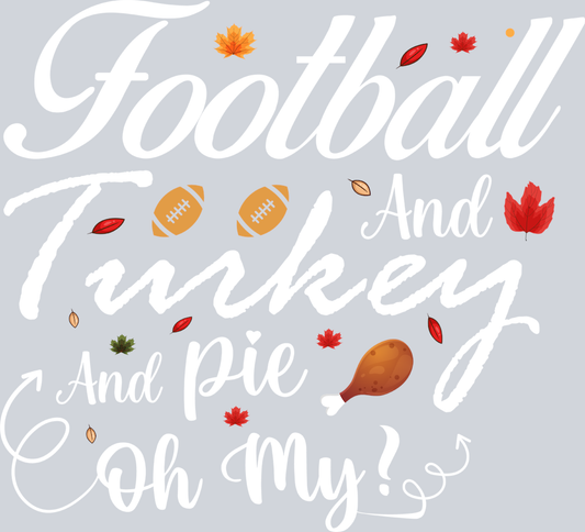 Football And Turkey Pie Oh My - STK02062 (DTF Transfers)