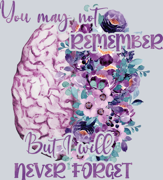 You May Not Remember But I Will Never Forget 2 - STK06779 (DTF Transfers)