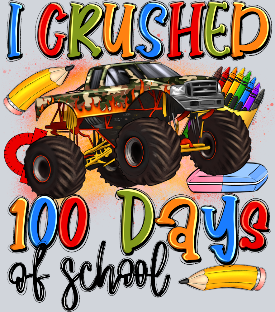 I Crushed 100 Days Monster Trucks - STK07301 (DTF Transfers)