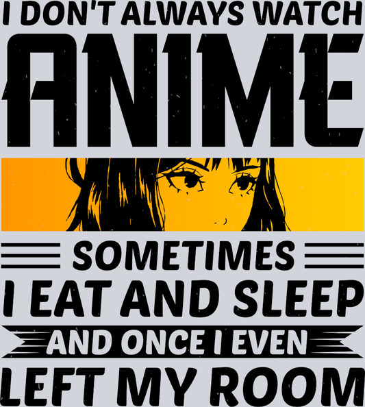 I Don't Always Watch Anime Black - STK02915 (DTF Transfers)